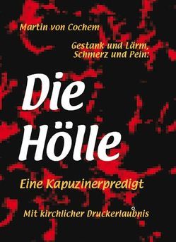 Gestank und Lärm, Schmerz und Pein: Die Hölle von Cochem,  P Martin von