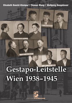 Gestapo-Leitstelle Wien 1938-1945 von Boeckl-Klamper,  Elisabeth, Mang,  Thomas, Neugebauer,  Wolfgang
