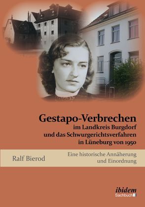 Gestapo-Verbrechen im Landkreis Burgdorf und das Schwurgerichtsverfahren in Lüneburg von 1950 von Bierod,  Ralf