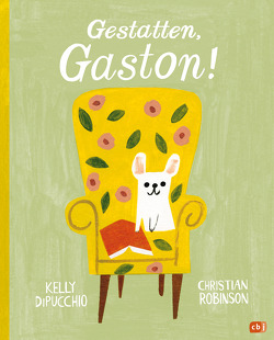 Gestatten, Gaston! von DiPucchio,  Kelly, Pöppel,  Silke, Robinson,  Christian