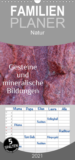 Gesteine und mineralische Bildungen – Familienplaner hoch (Wandkalender 2021 , 21 cm x 45 cm, hoch) von Hultsch,  Heike