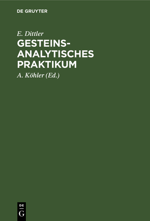 Gesteinsanalytisches Praktikum von Dittler,  E., Koehler,  A.