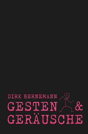 Gesten und Geräusche von Bernemann,  Dirk