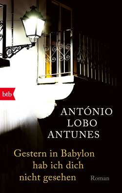 Gestern in Babylon hab ich dich nicht gesehen von Lobo Antunes,  António, Meyer-Minnemann,  Maralde