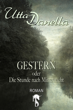 Gestern oder Die Stunde nach Mitternacht von Danella,  Utta