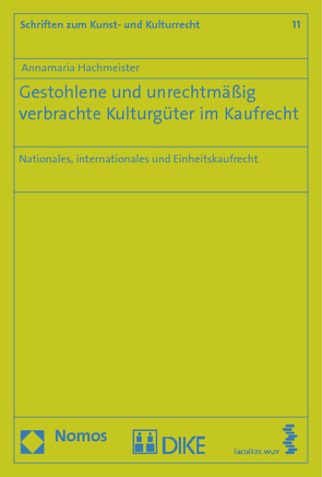 Gestohlene und unrechtmäßig verbrachte Kulturgüter im Kaufrecht von Hachmeister,  Annamaria