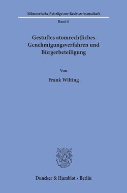 Gestuftes atomrechtliches Genehmigungsverfahren und Bürgerbeteiligung. von Wilting,  Frank