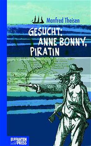 Gesucht: Anne Bonny, Piratin von Theisen,  Manfred