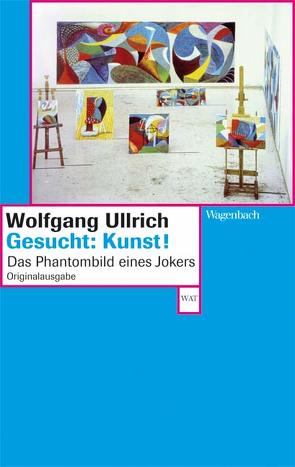 Gesucht: Kunst! von Ullrich,  Wolfgang