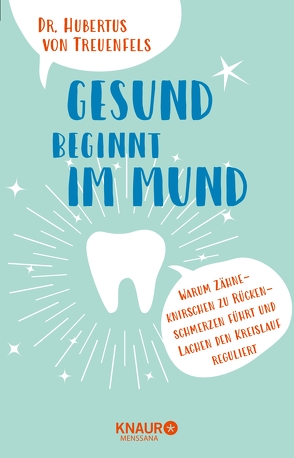 Gesund beginnt im Mund von Treuenfels,  Dr. med. dent. Hubertus