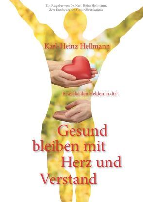Gesund bleiben mit Herz und Verstand von Hellmann,  Karl-Heinz