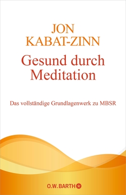 Gesund durch Meditation von Kabat-Zinn,  Jon, Kappen,  Horst