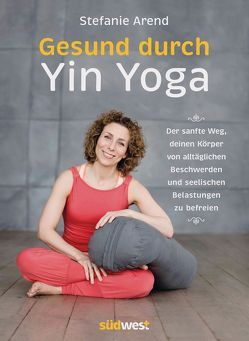 Gesund durch Yin Yoga von Arend,  Stefanie
