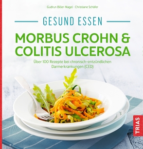 Gesund essen – Morbus Crohn & Colitis ulcerosa von Biller-Nagel,  Gudrun, Schaefer,  Christiane