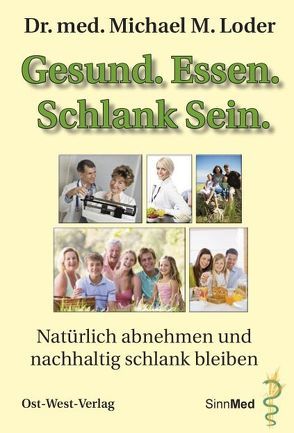 Gesund. Essen. Schlank Sein. von Loder,  Michael M.