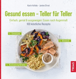 Gesund essen – Teller für Teller von Ehret,  Janine, Hofele,  Karin