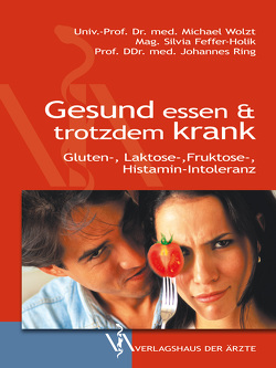 Gesund essen & trotzdem krank von Feffer-Holik,  Mag. Silvia, Wolzt,  Univ.-Prof. Dr. med. Michael