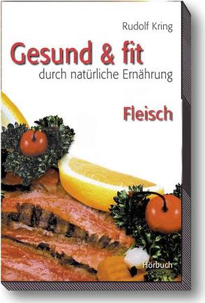 Gesund & fit – Fleisch von Kring,  Rudolf