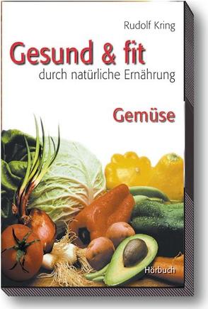 Gesund & fit – Gemüse von Kring,  Rudolf