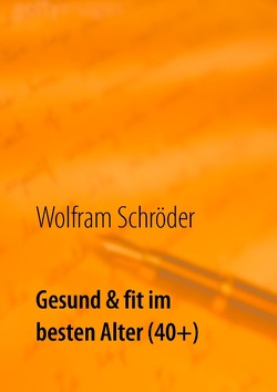 Gesund & fit im besten Alter (40+) von Schröder,  Wolfram