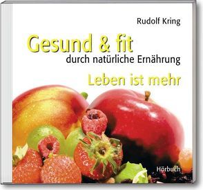 Gesund & fit – Leben ist mehr von Kring,  Rudolf