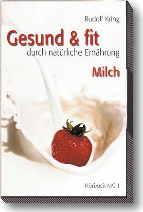 Gesund & fit – Milch von Kring,  Rudolf