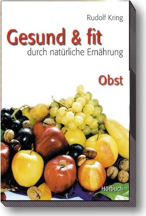 Gesund & fit – Obst von Kring,  Rudolf
