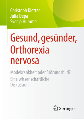 Gesund, gesünder, Orthorexia nervosa von Depa,  Julia, Humme,  Svenja, Klotter,  Christoph