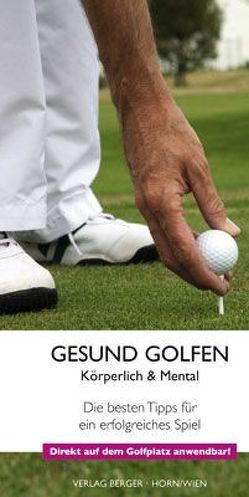 Gesund Golfen – Körperlich & Mental von Felton,  Gary, Hofmann,  Ursula, Huemer,  Katharina, Maier,  Karoline