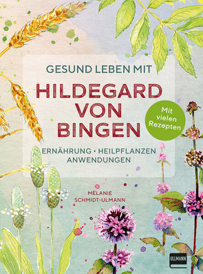Gesund leben mit Hildegard von Bingen von Schmidt-Ulmann,  Mélanie