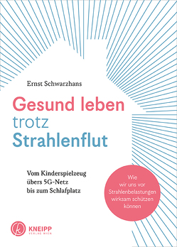 Gesund leben trotz Strahlenflut von Schwarzhans,  Ernst