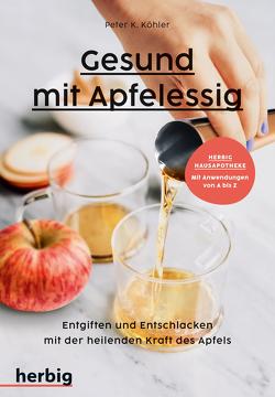 Gesund mit Apfelessig von Köhler,  Peter K