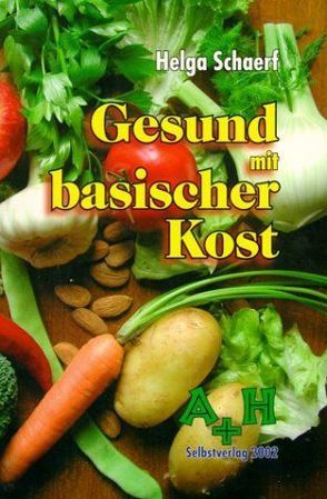 Gesund mit basischer Kost von Schaerf,  Helga