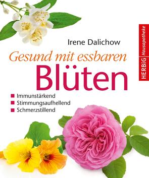 Gesund mit essbaren Blüten von Dalichow,  Irene