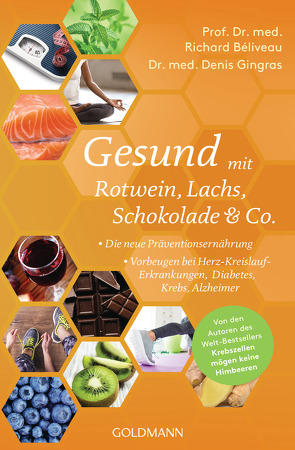 Gesund mit Rotwein, Lachs, Schokolade & Co. von Béliveau,  Richard, Gingras,  Denis, Laak,  Hanna van