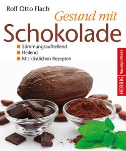Gesund mit Schokolade von Flach,  Rolf Otto