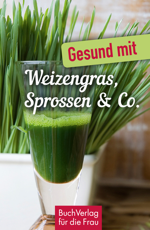 Gesund mit Weizengras, Sprossen & Co. von Ruff,  Carola