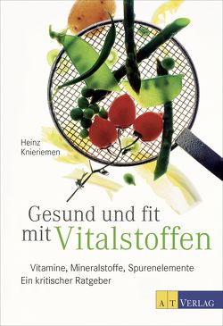 Gesund und fit mit Vitalstoffen von Knieriemen,  Heinz