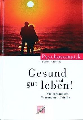 Gesund und gut leben von Großmann,  Günter, Lenfant,  Hermann, Schmidt,  Josef