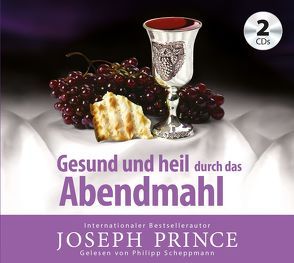 Gesund und heil durch das Abendmahl von Mutschler,  Mirjam, Prince,  Joseph, Schepmann,  Philipp