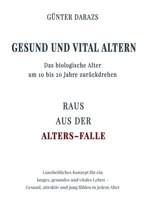 Gesund und vital altern von Darazs,  Günter