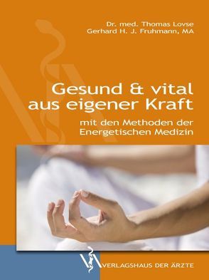 Gesund & vital aus eigener Kraft von Fruhmann,  Gerhard H.J., Lovse,  Thomas