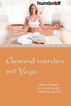 Gesund werden mit Yoga von Gienger,  Zora