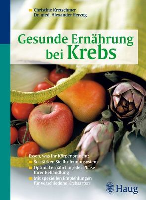 Gesunde Ernährung bei Krebs von Herzog,  Alexander, Kretschmer,  Christine