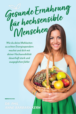 Gesunde Ernährung für hochsensible Menschen von Kern,  Anne-Barbara