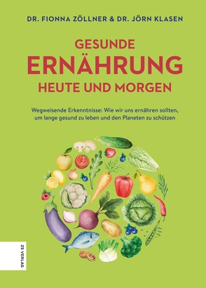 Gesunde Ernährung heute und morgen von Klasen,  Jörn, Zöllner,  Fionna