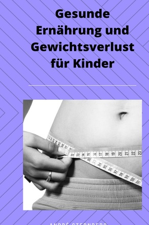 Gesunde Ernährung und Gewichtsverlust für Kinder von Sternberg,  Andre