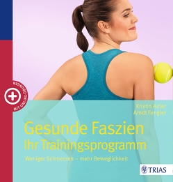 Gesunde Faszien. Ihr Trainingsprogramm von Adler,  Kristin, Fengler,  Arndt, Lindner,  Stefanie