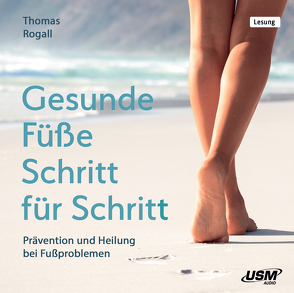 Gesunde Füße Schritt für Schritt von Rogall,  Thomas, Schloffer,  Friedrich