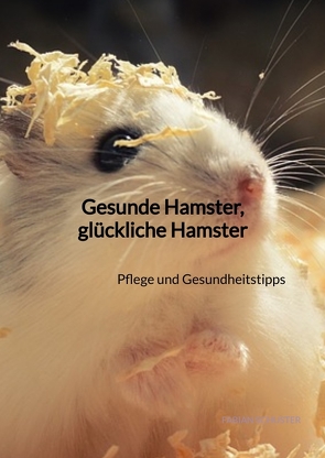 Gesunde Hamster, glückliche Hamster von Schuster,  Fabian